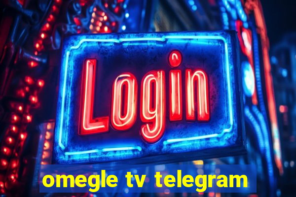 omegle tv telegram